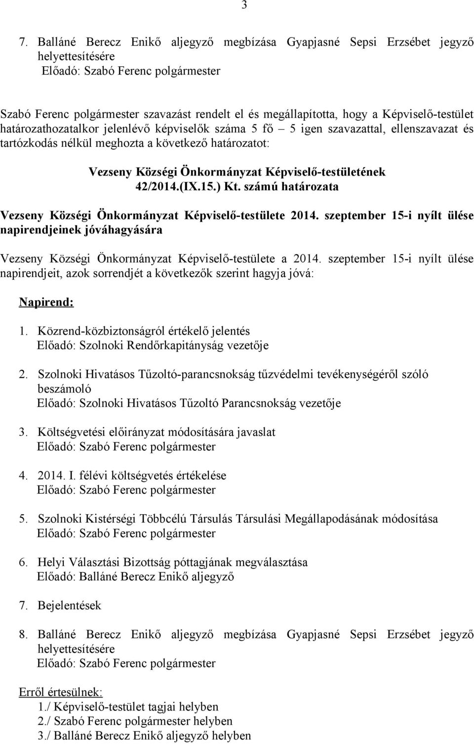 42/2014.(IX.15.) Kt. számú határozata Vezseny Községi Önkormányzat Képviselő-testülete 2014.