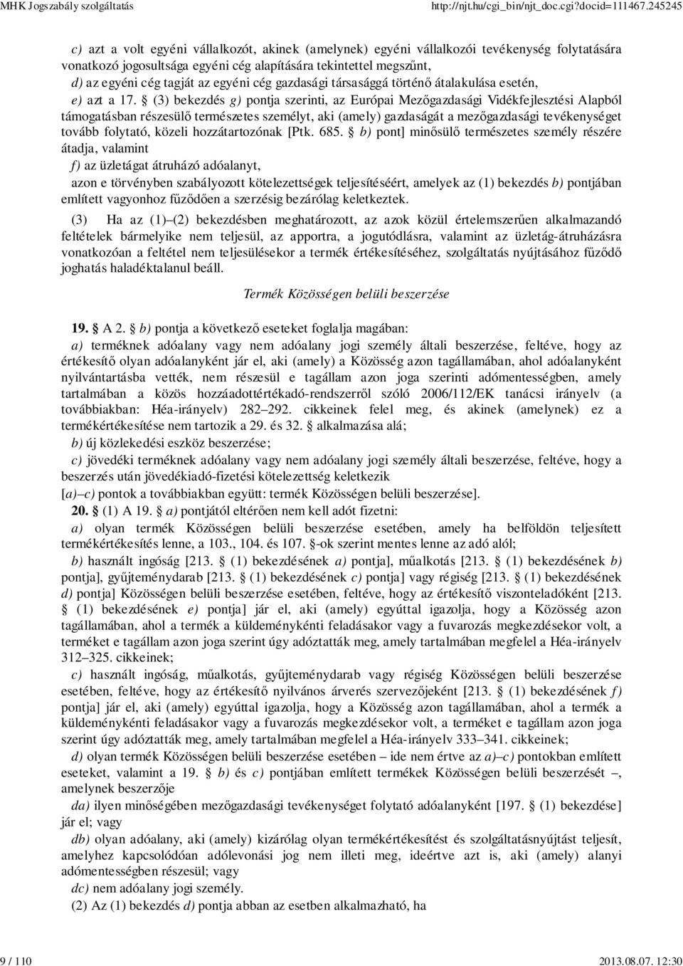 egyéni cég gazdasági társasággá történő átalakulása esetén, e) azt a 17.