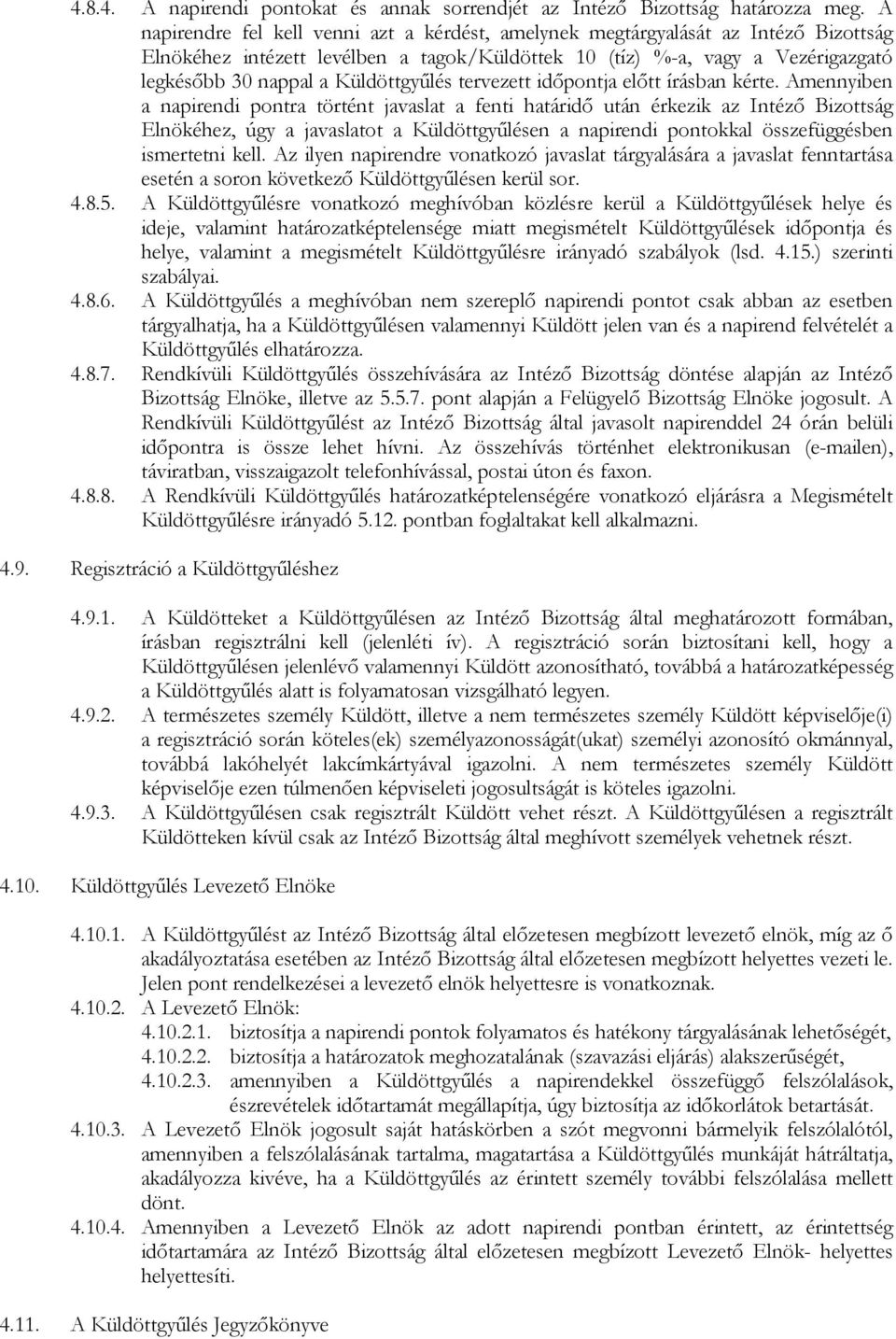 Küldöttgyőlés tervezett idıpontja elıtt írásban kérte.