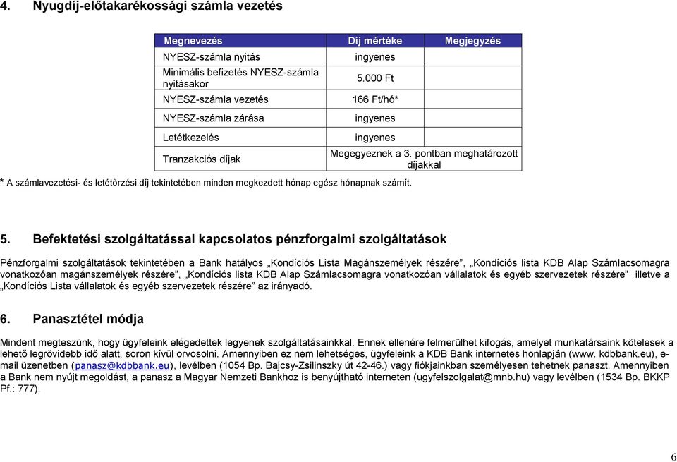 pontban meghatározott díjakkal 5.