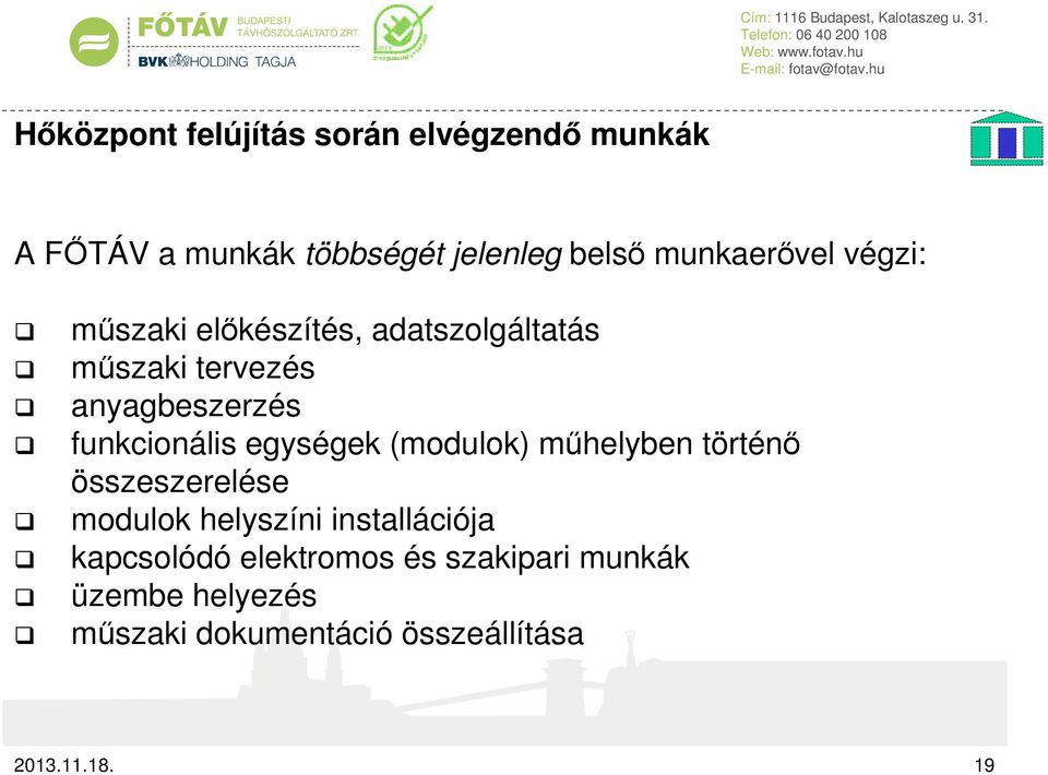 funkcionális egységek (modulok) műhelyben történő összeszerelése modulok helyszíni