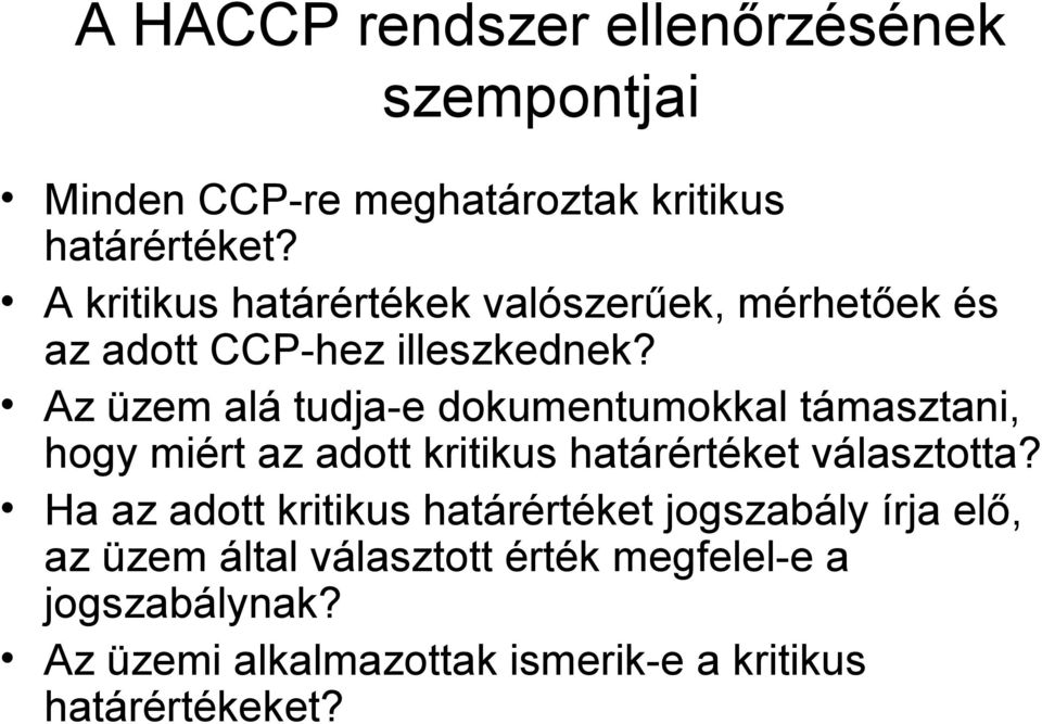 Az üzem alá tudja-e dokumentumokkal támasztani, hogy miért az adott kritikus határértéket választotta?