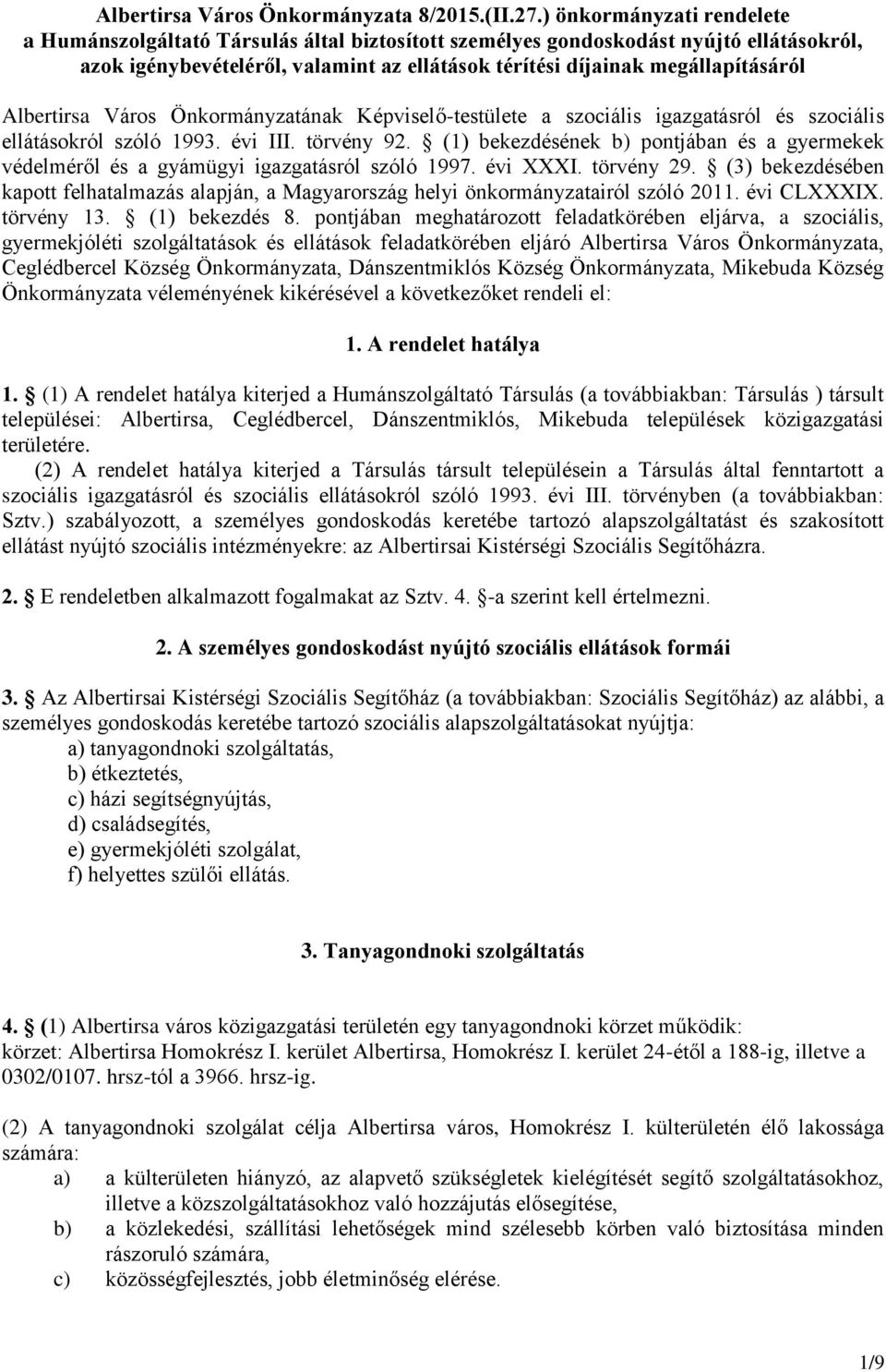 Albertirsa Város Önkormányzatának Képviselő-testülete a szociális igazgatásról és szociális ellátásokról szóló 1993. évi III. törvény 92.