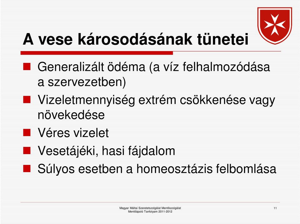 csökkenése vagy növekedése Véres vizelet Vesetájéki,