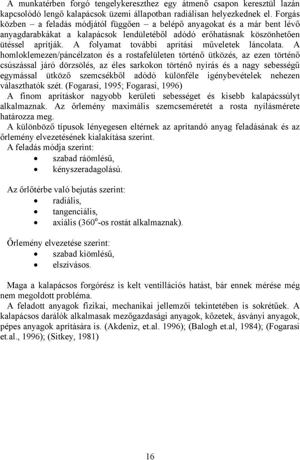 A folyamat további aprítási műveletek láncolata.