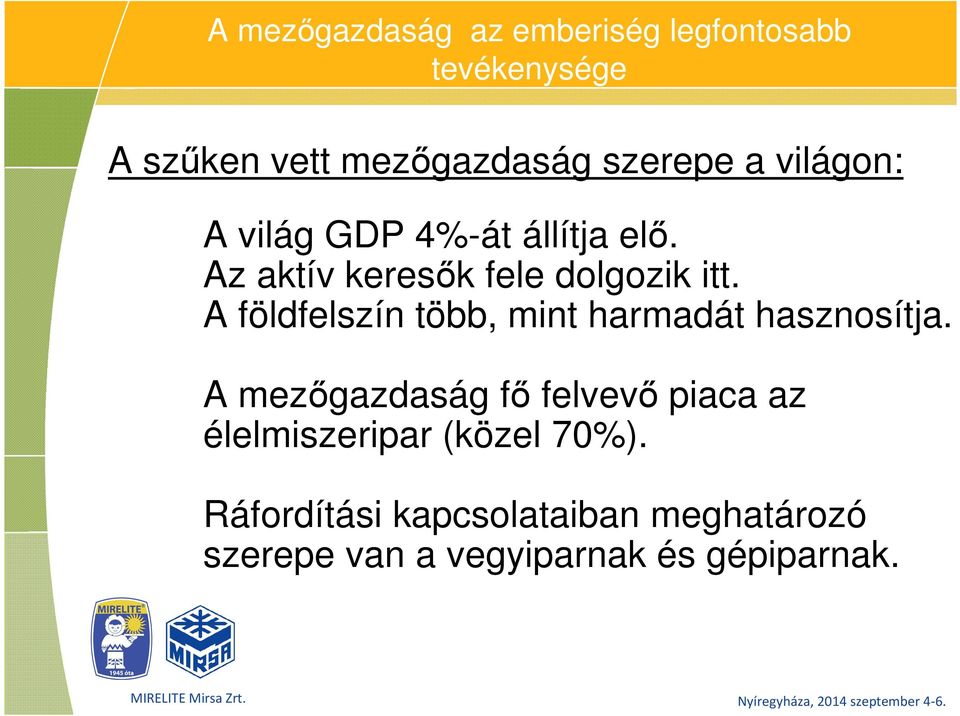 A földfelszín több, mint harmadát hasznosítja.