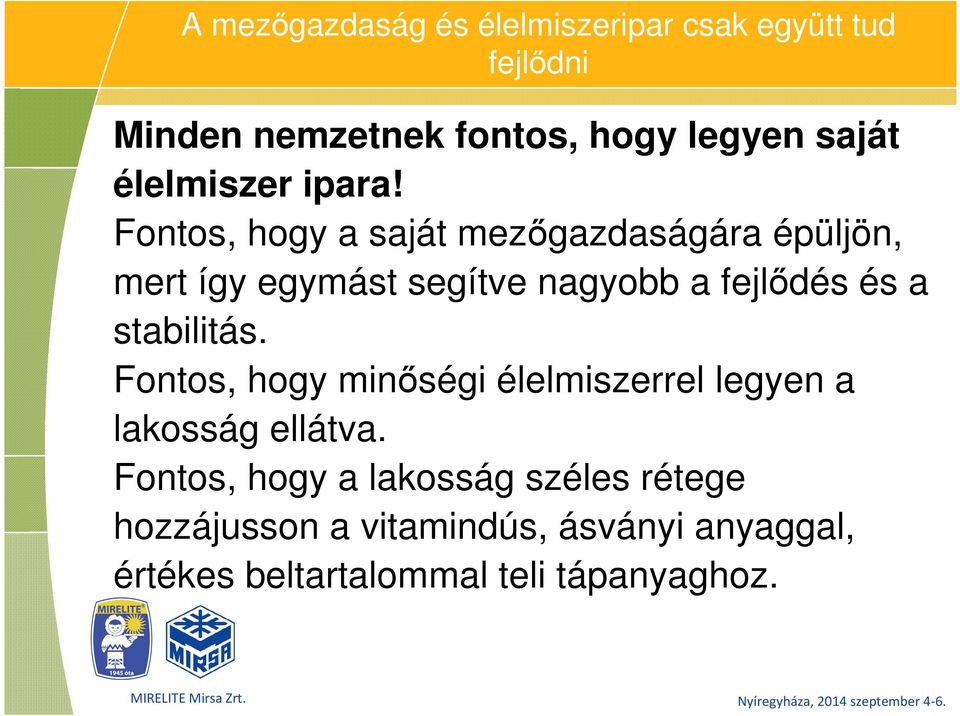 Fontos, hogy a saját mezőgazdaságára épüljön, mert így egymást segítve nagyobb a fejlődés és a