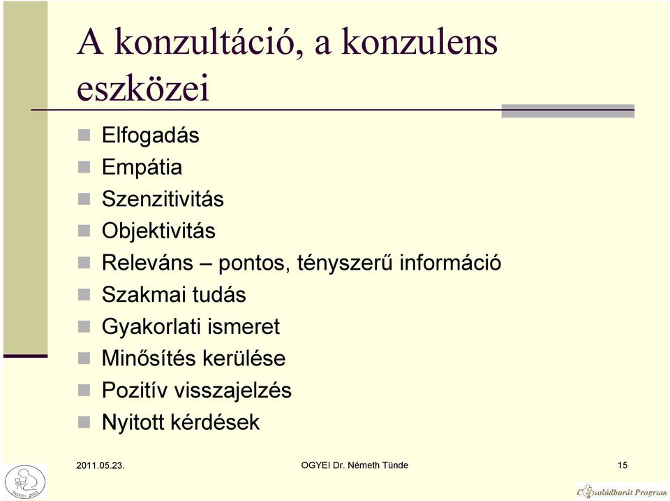 információ Szakmai tudás Gyakorlati ismeret Minısítés