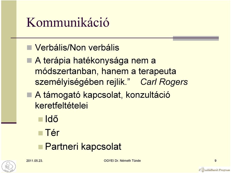 Carl Rogers A támogató kapcsolat, konzultáció keretfeltételei