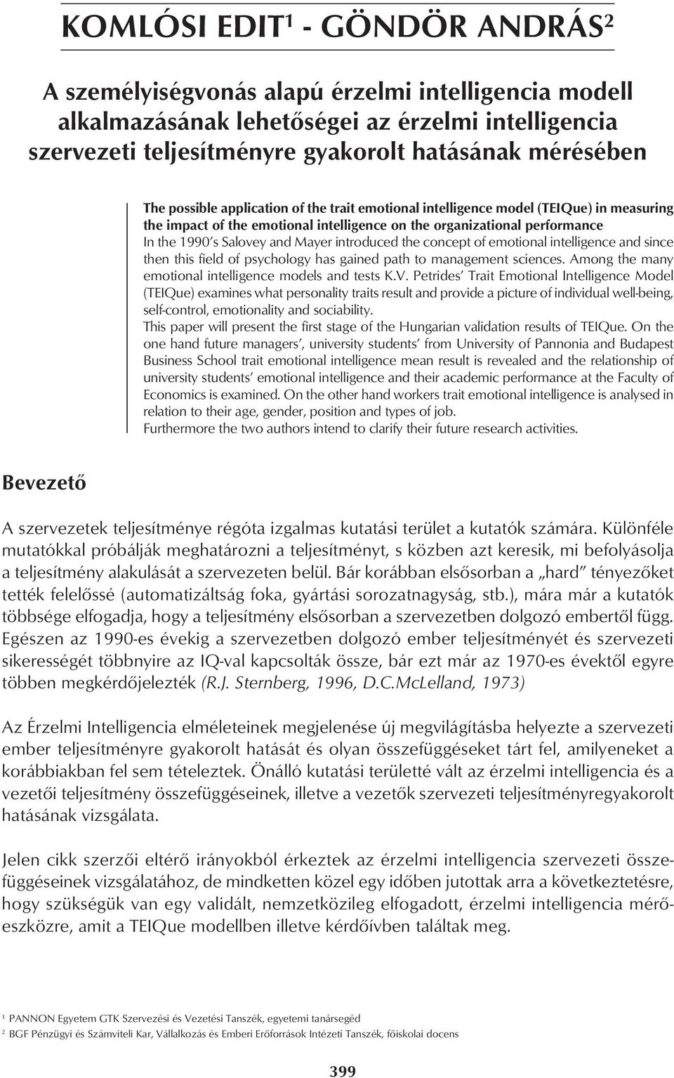 introduced the concept of emotional intelligence and since then this field of psychology has gained path to management sciences. Among the many emotional intelligence models and tests K.V.