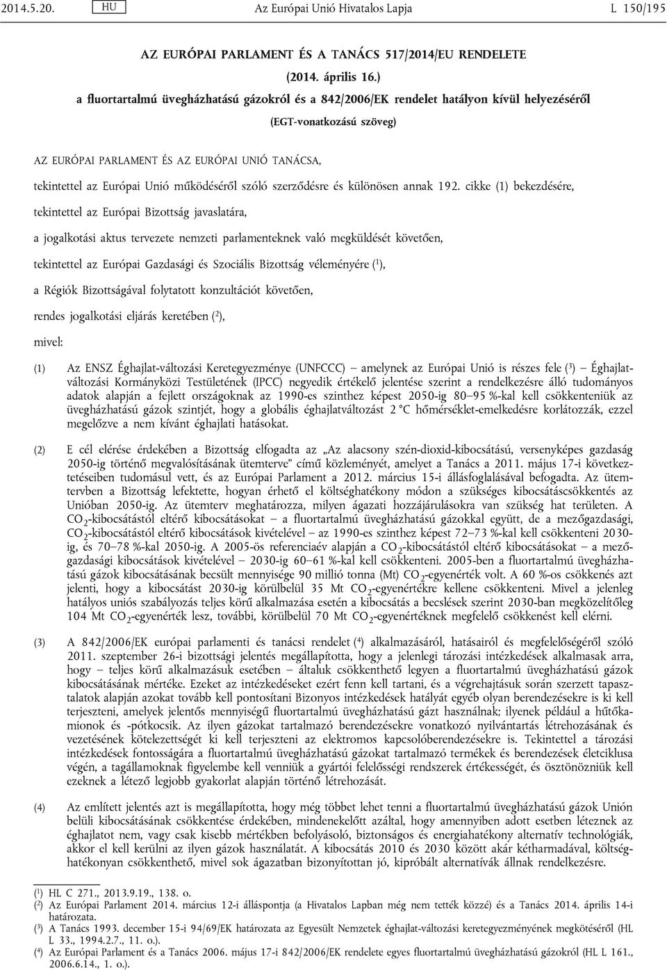 működéséről szóló szerződésre és különösen annak 192.