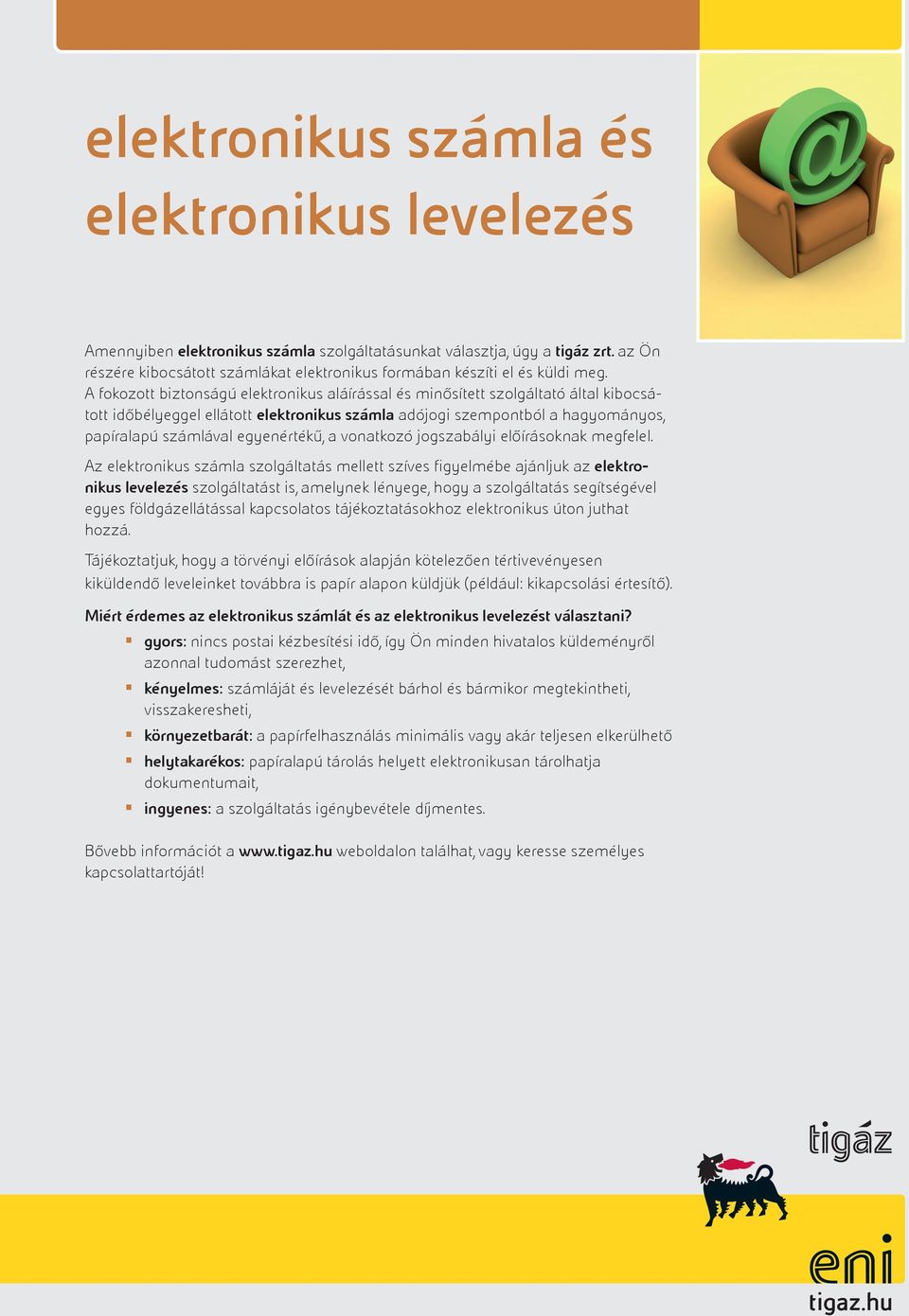 A fokozott biztonságú elektronikus aláírással és minősített szolgáltató által kibocsátott időbélyeggel ellátott elektronikus számla adójogi szempontból a hagyományos, papíralapú számlával