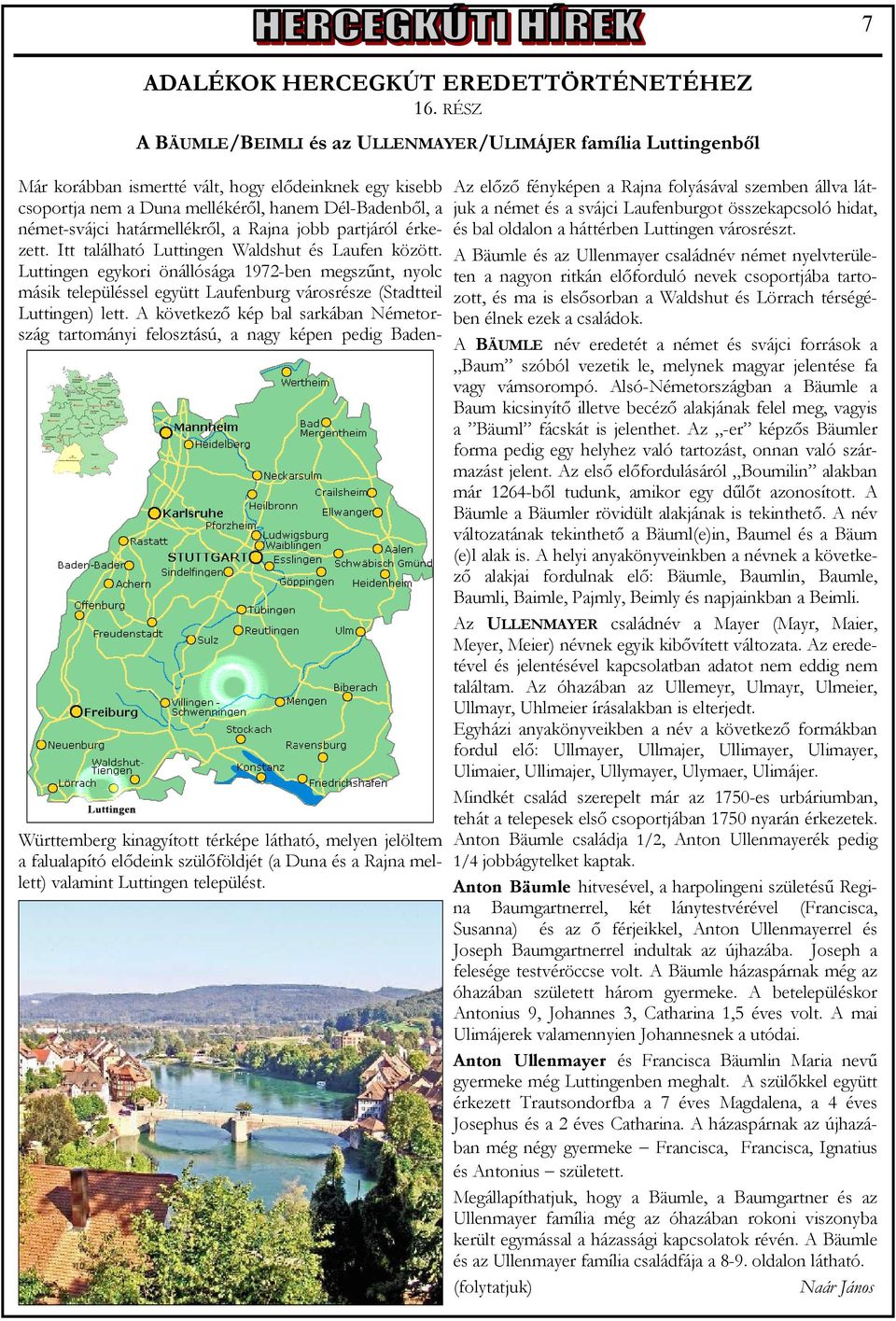 határmellékről, a Rajna jobb partjáról érkezett. Itt található Luttingen Waldshut és Laufen között.