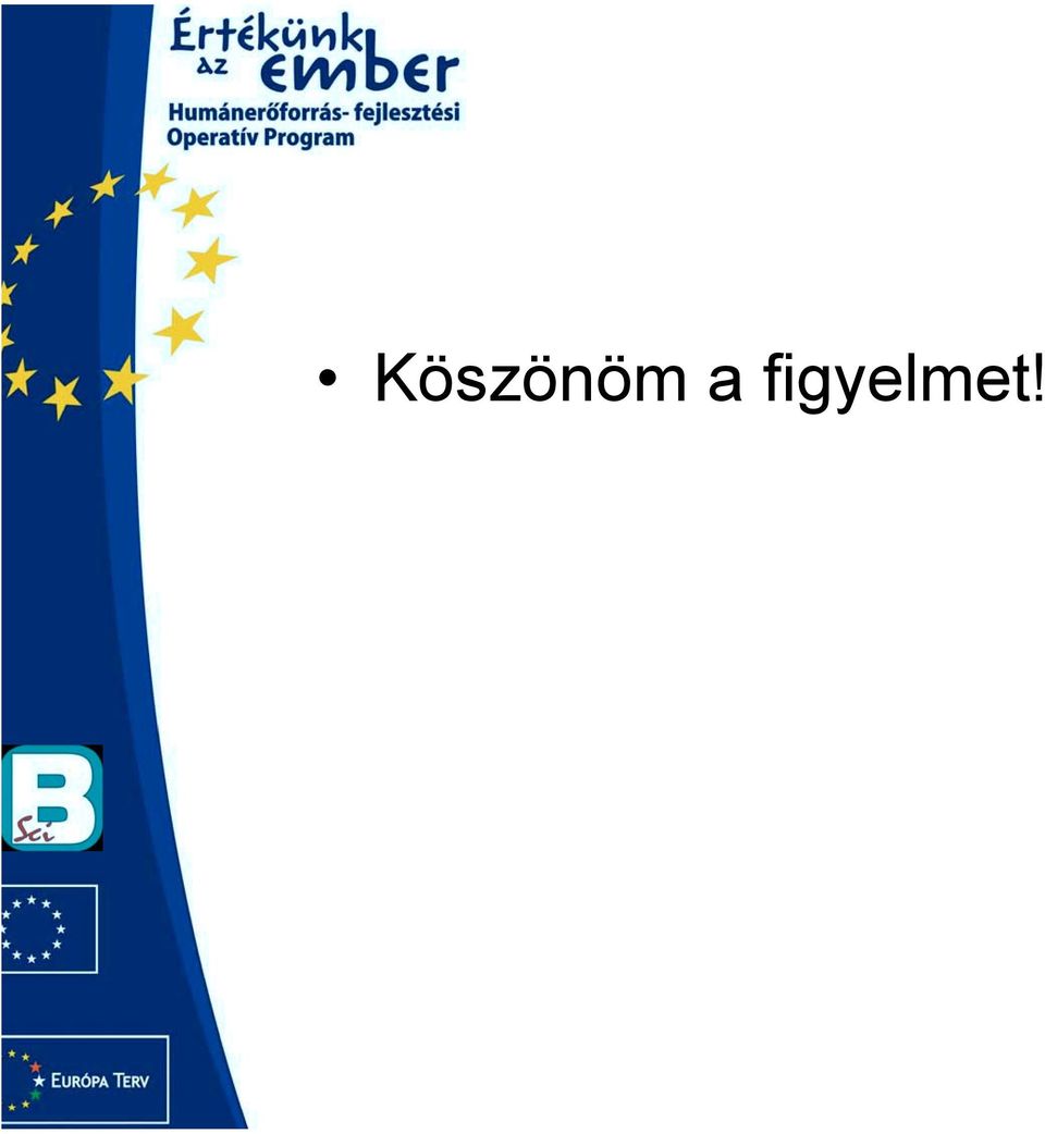 figyelmet!
