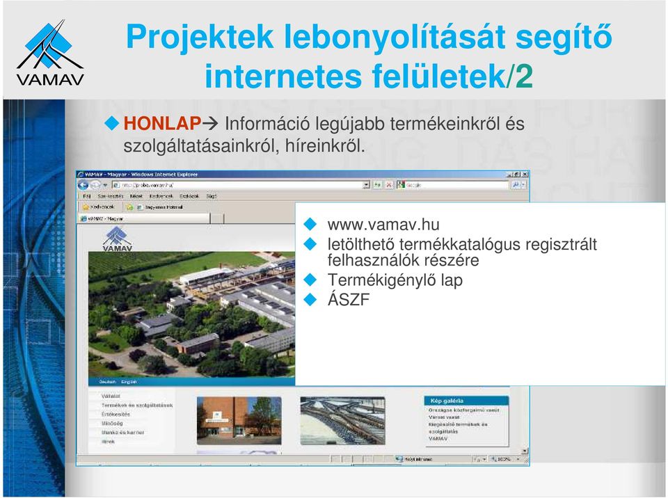 szolgáltatásainkról, híreinkről. www.vamav.