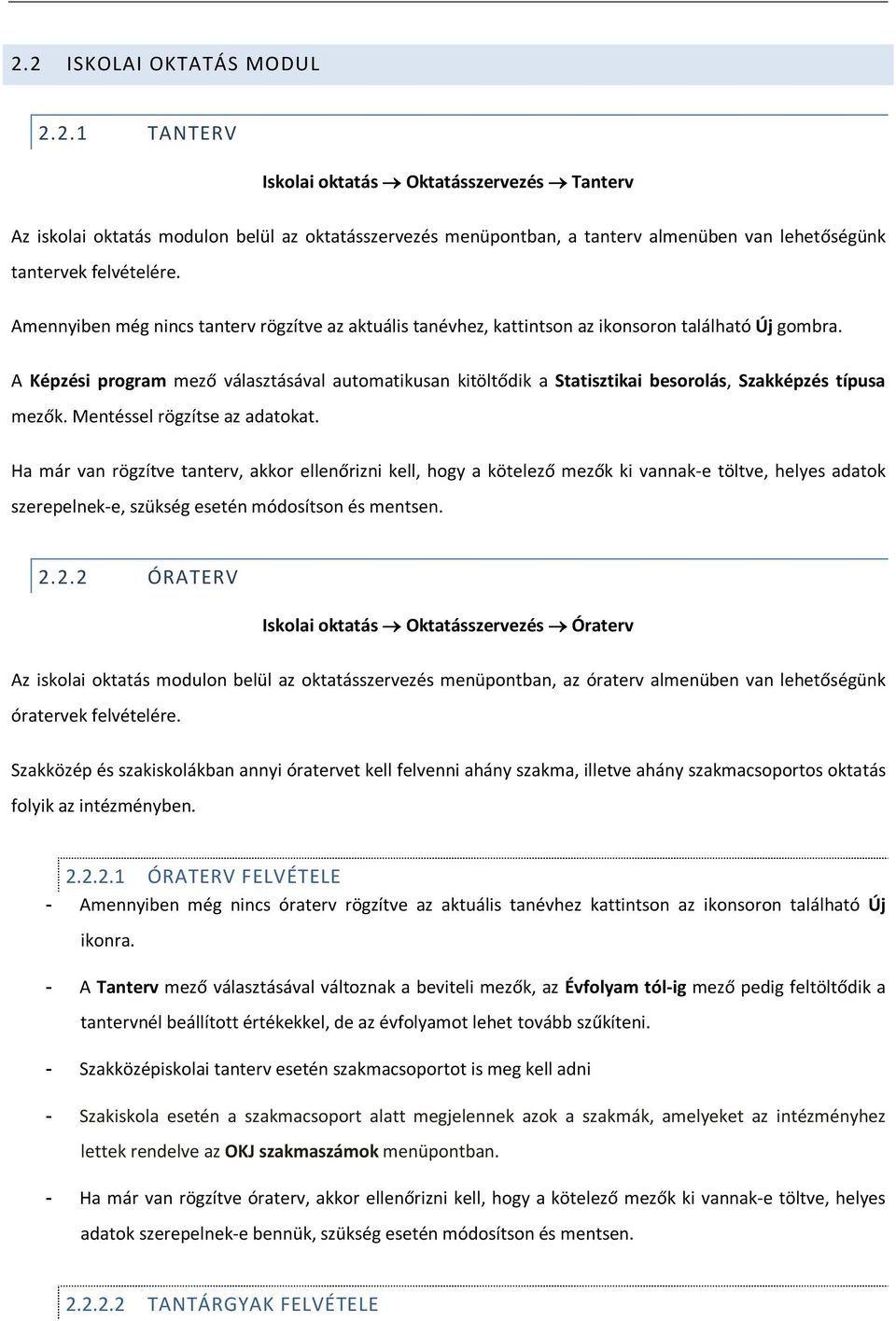 A Képzési program mező választásával automatikusan kitöltődik a Statisztikai besorolás, Szakképzés típusa mezők. Mentéssel rögzítse az adatokat.