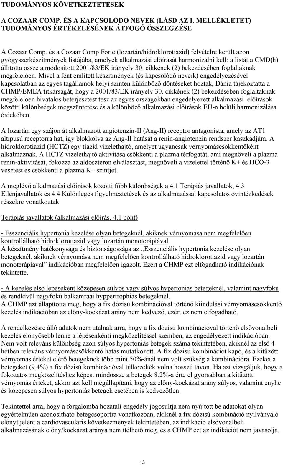 2001/83/EK irányelv 30. cikkének (2) bekezdésében foglaltaknak megfelelően.