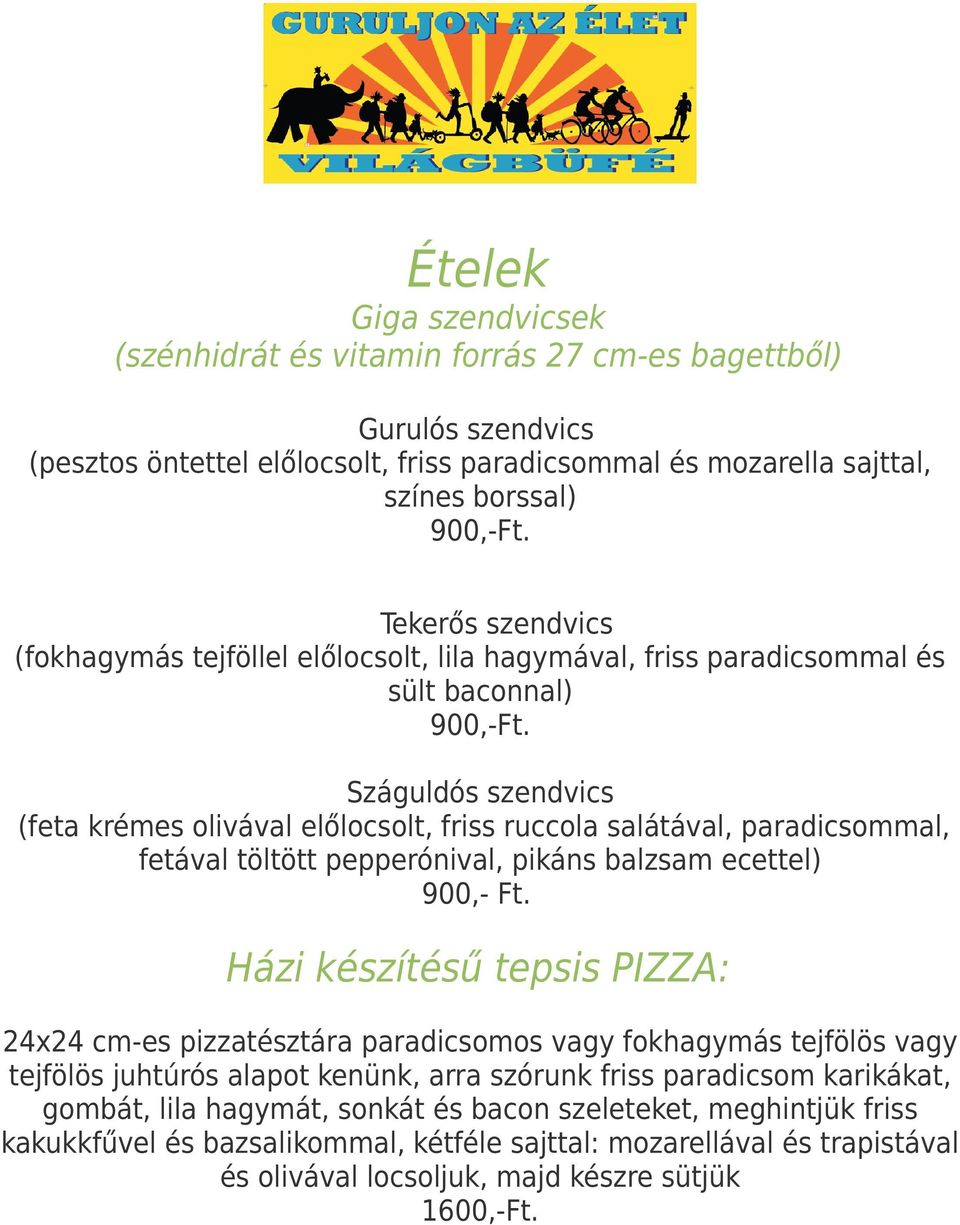 Száguldós szendvics (feta krémes olivával előlocsolt, friss ruccola salátával, paradicsommal, fetával töltött pepperónival, pikáns balzsam ecettel) 900,- Ft.