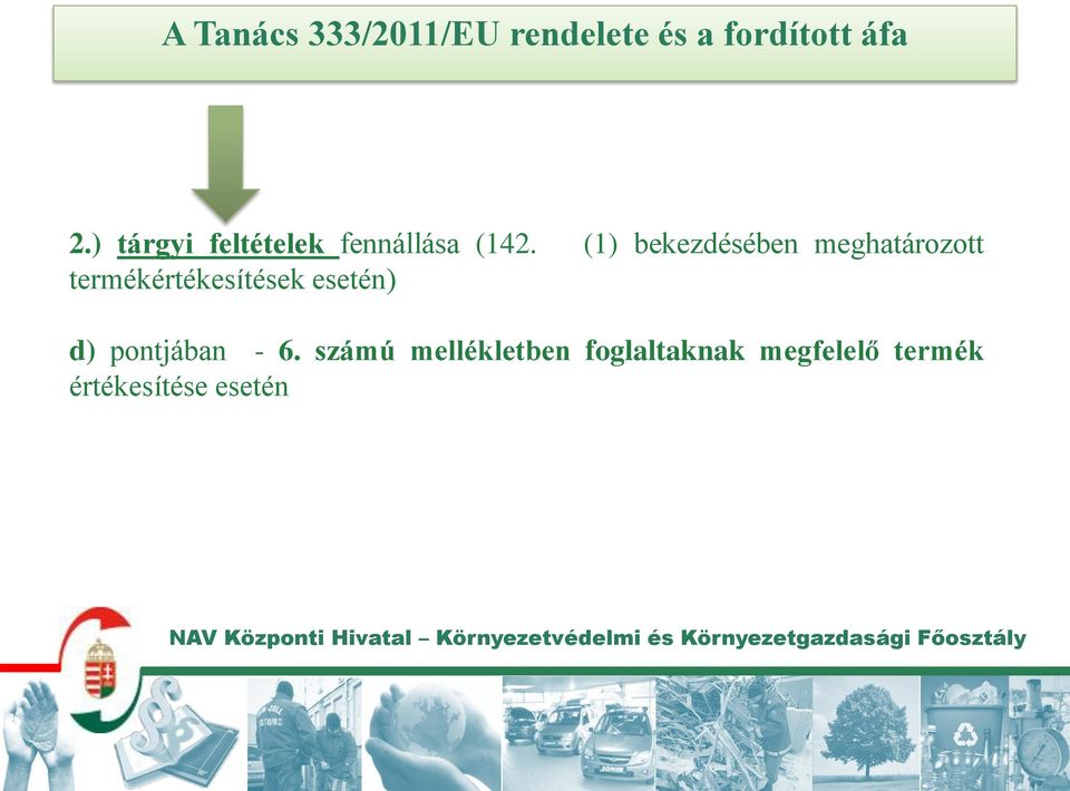 (1) bekezdésében meghatározott termékértékesítések esetén)