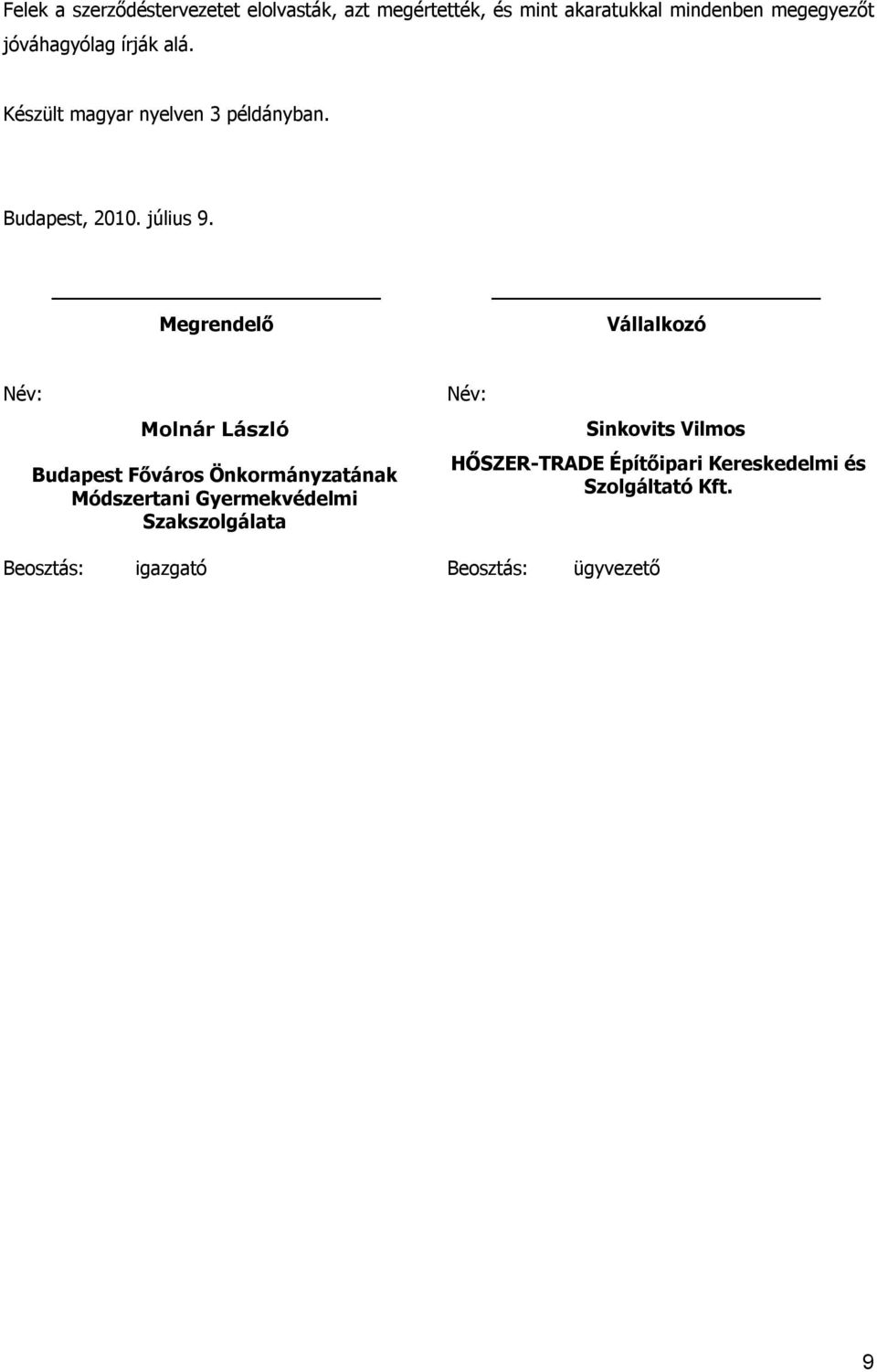 Megrendelő Vállalkozó Név: Molnár László Budapest Főváros Önkormányzatának Módszertani Gyermekvédelmi