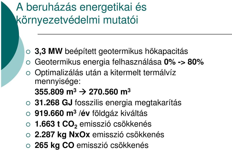 mennyisége: 355.809 m 3 270.560 m 3 31.268 GJ fosszilis energia megtakarítás 919.