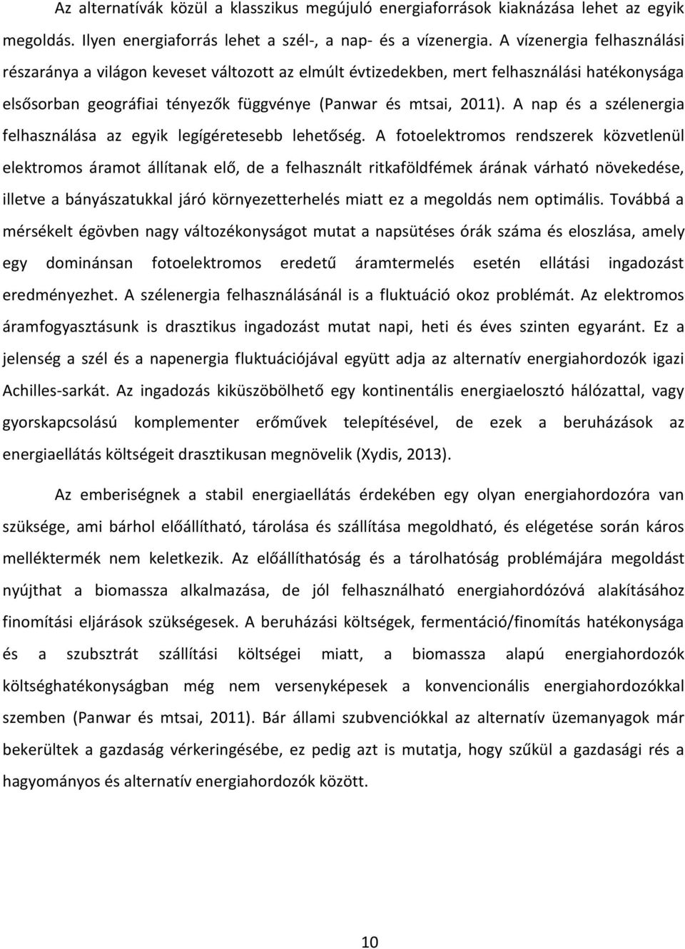 A nap és a szélenergia felhasz álása az eg ik legígé etese lehetőség.