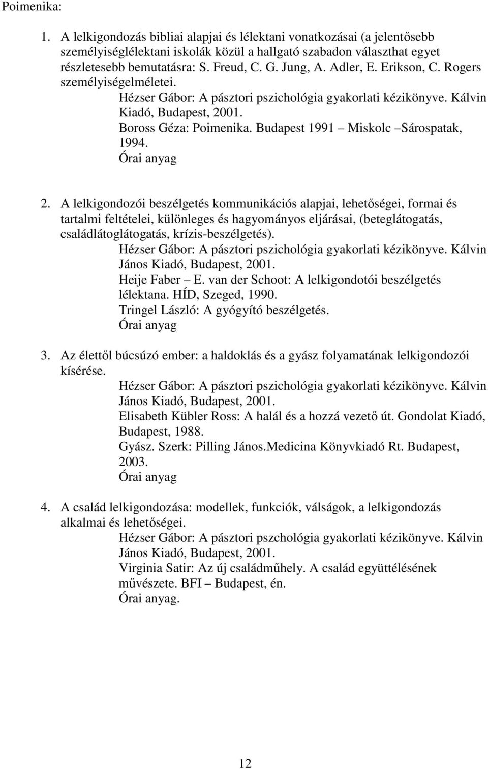 Budapest 1991 Miskolc Sárospatak, 1994. Órai anyag 2.