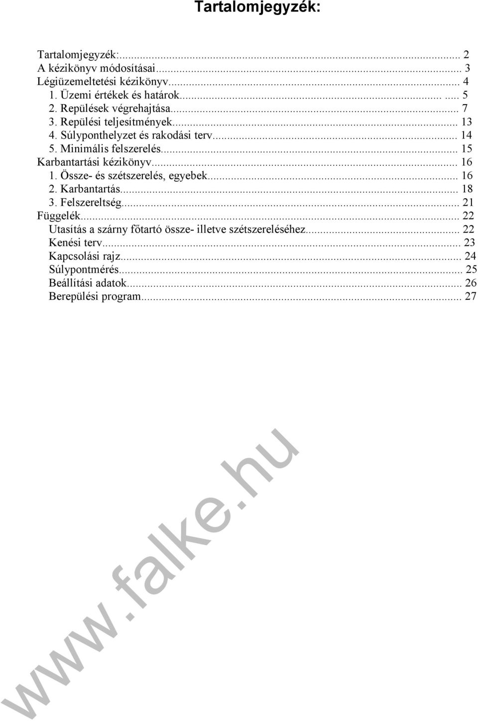 .. 15 Karbantartási kézikönyv... 16 1. Össze- és szétszerelés, egyebek... 16 2. Karbantartás... 18 3. Felszereltség... 21 Függelék.