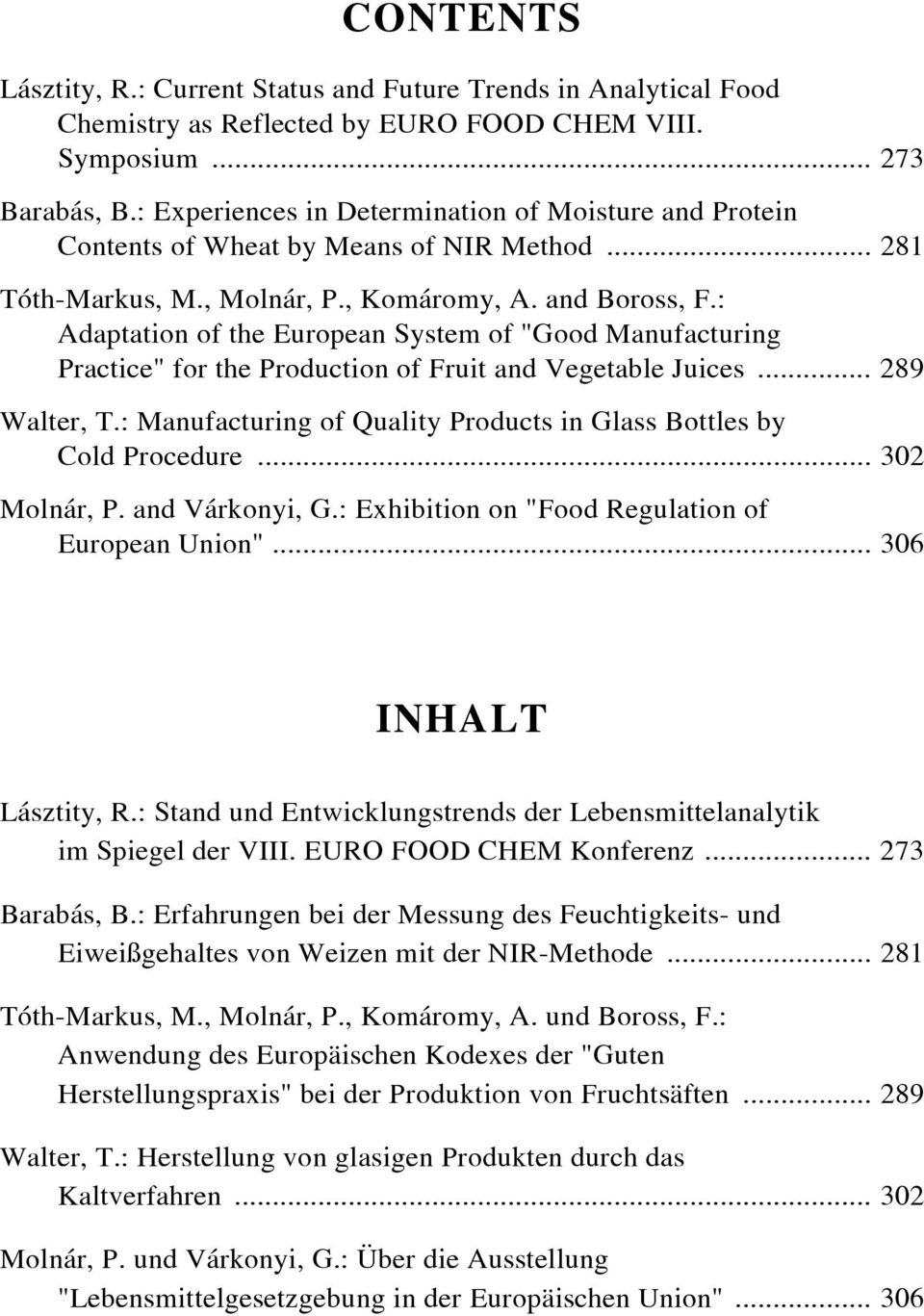 : Adaptation of the European System of "Good Manufacturing Practice" for the Production of Fruit and Vegetable Juices... 289 Walter, T.