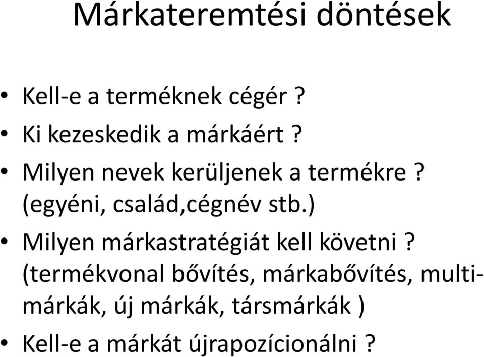 (egyéni, család,cégnév stb.) Milyen márkastratégiát kell követni?