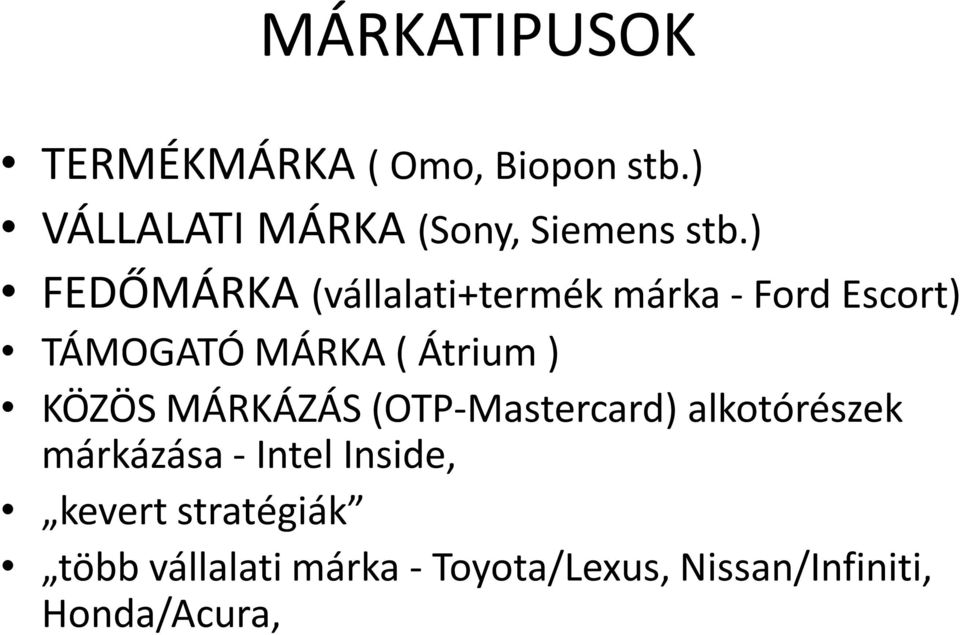 ) FEDŐMÁRKA (vállalati+termék márka - Ford Escort) TÁMOGATÓ MÁRKA ( Átrium )