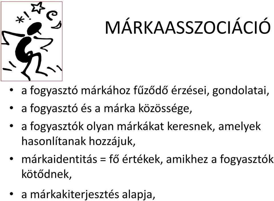 olyan márkákat keresnek, amelyek hasonlítanak hozzájuk,