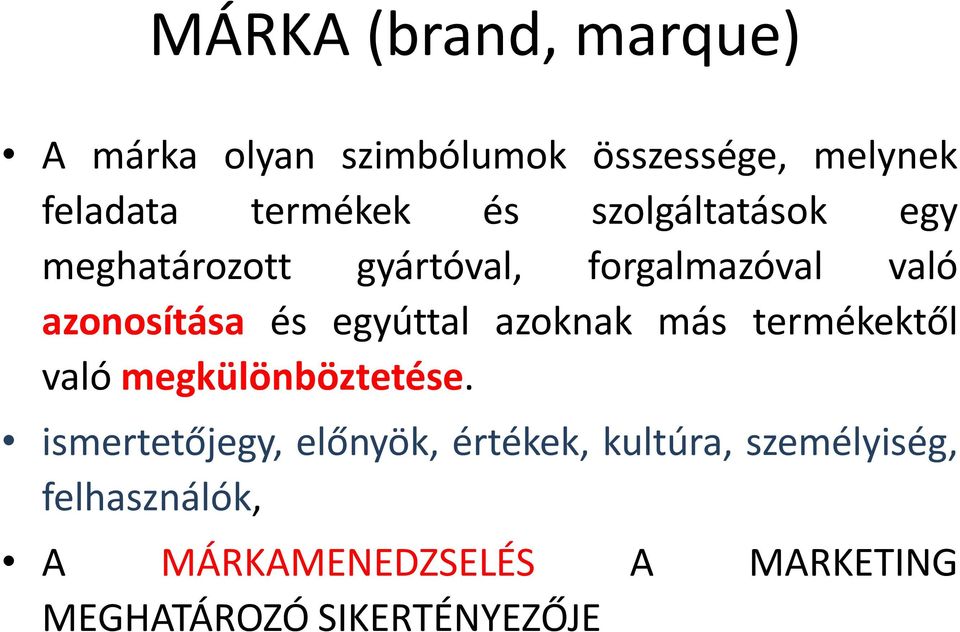 egyúttal azoknak más termékektől való megkülönböztetése.