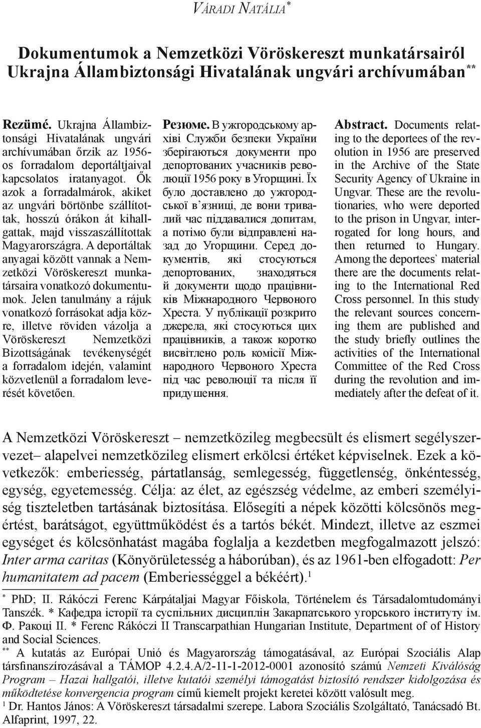 Ők azok a forradalmárok, akiket az ungvári börtönbe szállítottak, hosszú órákon át kihallgattak, majd visszaszállítottak Magyarországra.