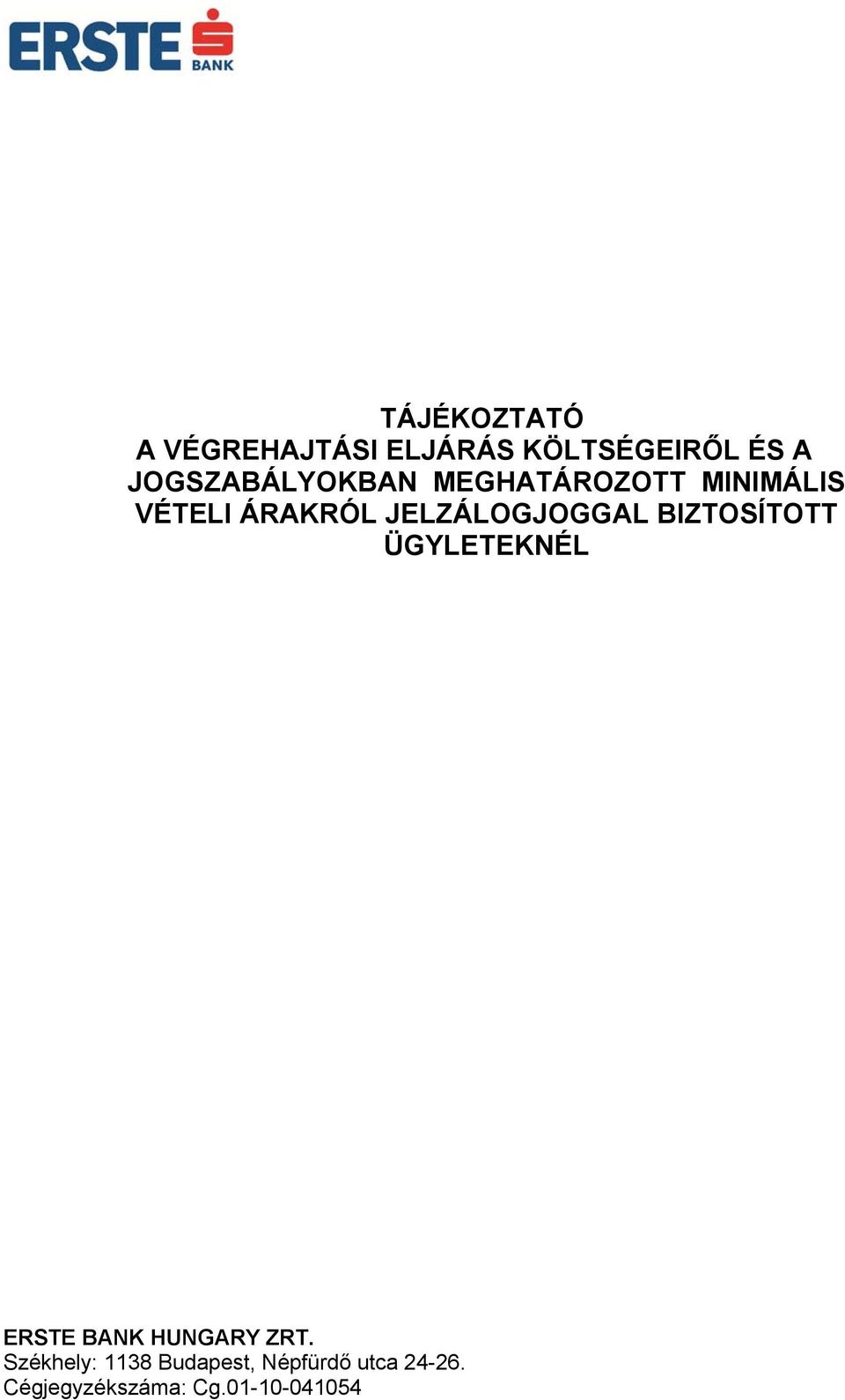 JELZÁLOGJOGGAL BIZTOSÍTOTT ÜGYLETEKNÉL ERSTE BANK HUNGARY ZRT.