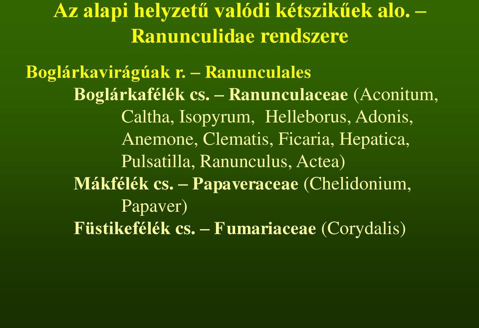 Ranunculaceae (Aconitum, Caltha, Isopyrum, Helleborus, Adonis, Anemone, Clematis,