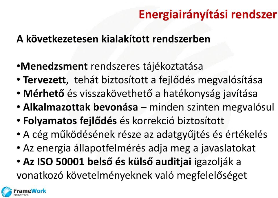 megvalósul Folyamatos fejlődés és korrekció biztosított A cég működésének része az adatgyűjtés és értékelés Az energia