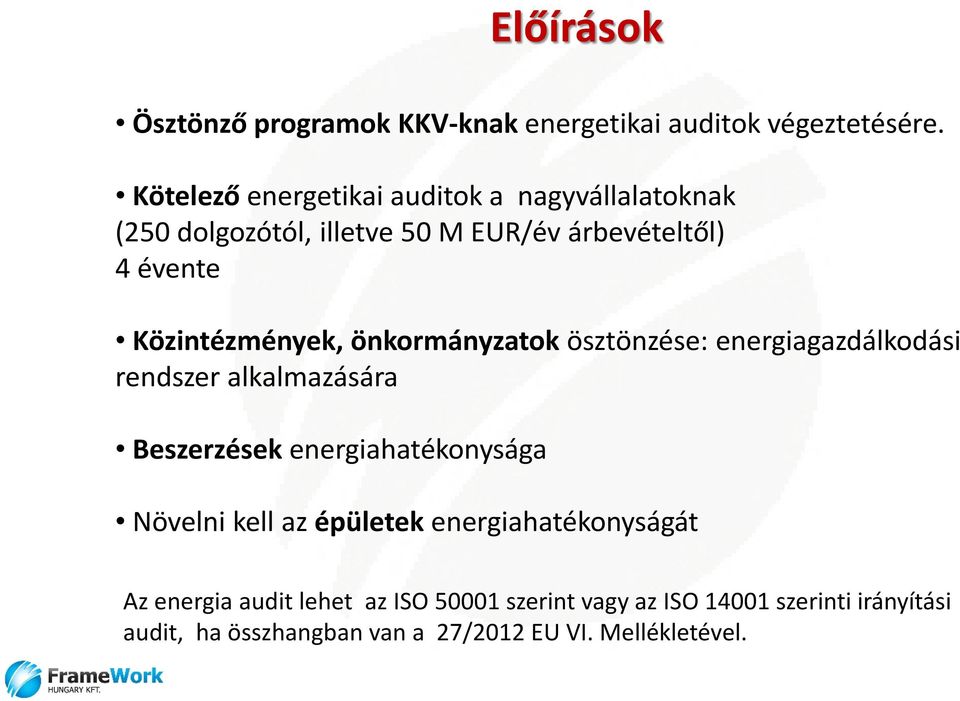 Közintézmények, önkormányzatok ösztönzése: energiagazdálkodási rendszer alkalmazására Beszerzések energiahatékonysága