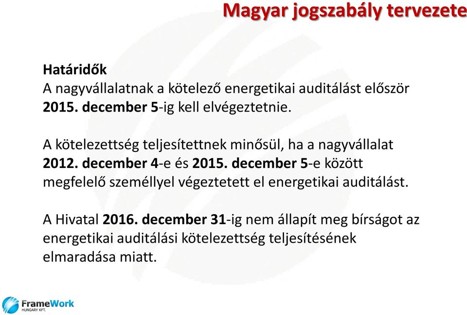 december 4-e és 2015. december 5-e között megfelelő személlyel végeztetett el energetikai auditálást.