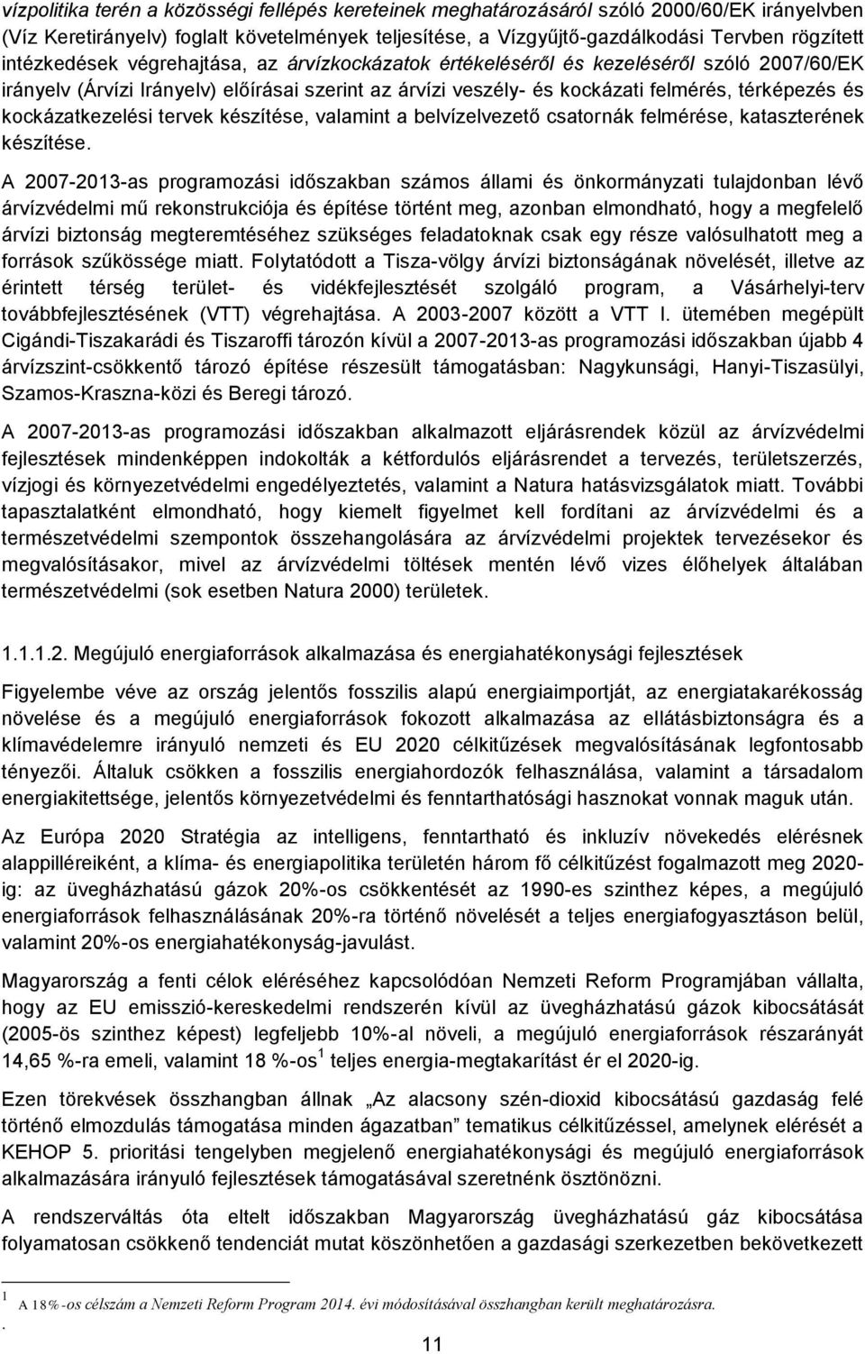kockázatkezelési tervek készítése, valamint a belvízelvezető csatornák felmérése, kataszterének készítése.