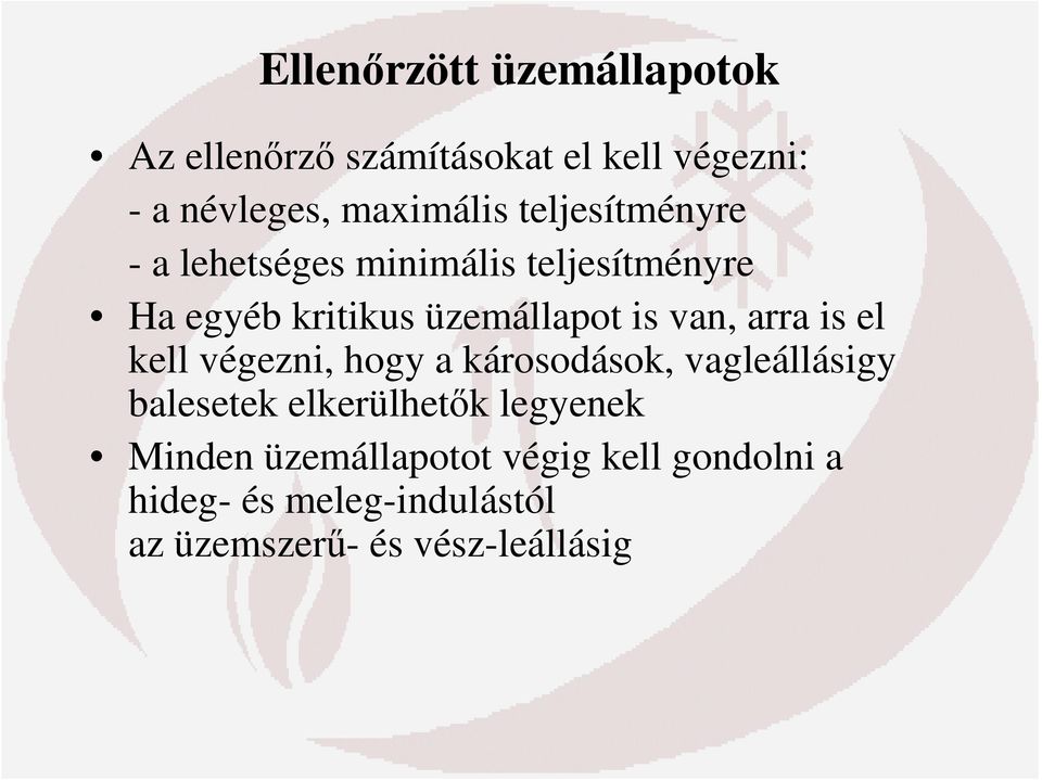 arra is el kell végezni, hogy a károsodások, vagleállásigy balesetek elkerülhetők legyenek