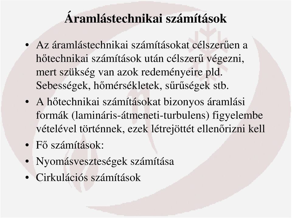 A hőtechnikai számításokat bizonyos áramlási formák (lamináris-átmeneti-turbulens) figyelembe vételével