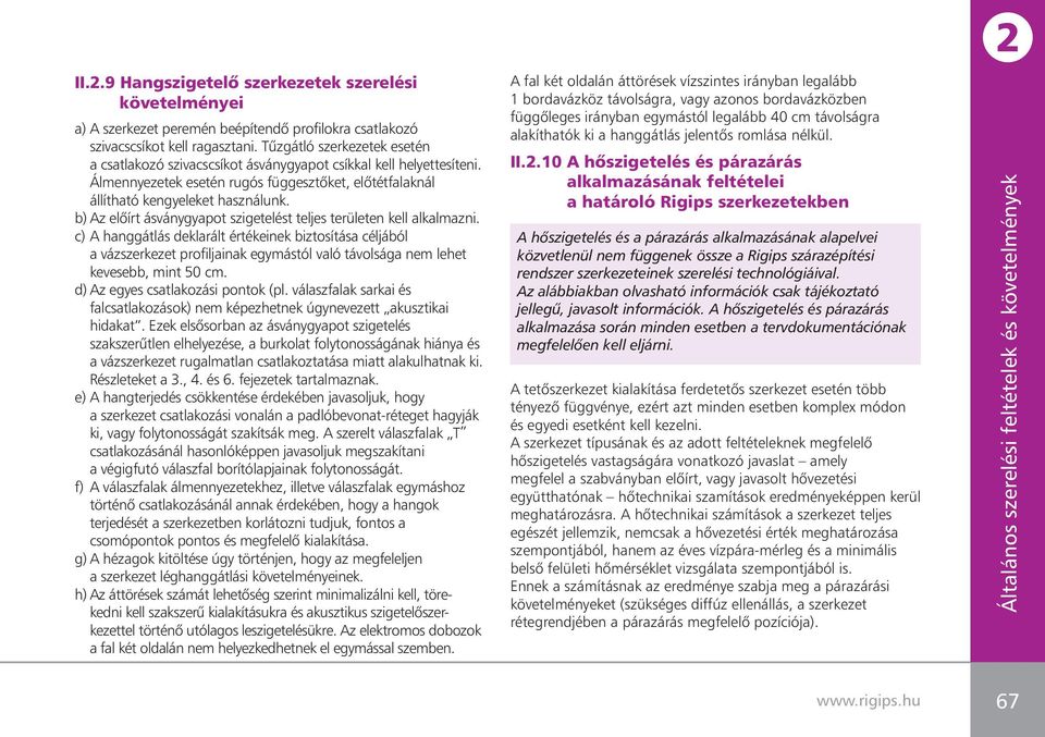 b) Az elôírt ásványgyapot szigetelést teljes területen kell alkalmazni.