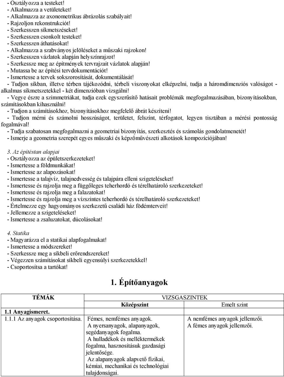 - Mutassa be az építési tervdokumentációt! - Ismertesse a tervek sokszorosítását, dokumentálását!