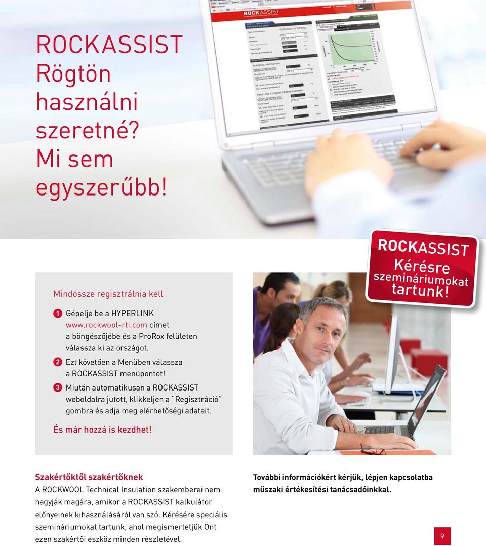 3 Miután automatikusan a ROCKASSIST weboldalra jutott, klikkeljen a Regisztráció gombra és adja meg elérhetőségi adatait. És már hozzá is kezdhet!