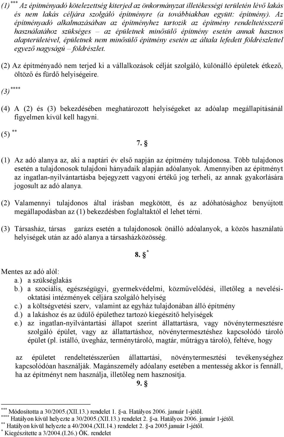 építmény esetén az általa lefedett földrészlettel egyező nagyságú földrészlet.