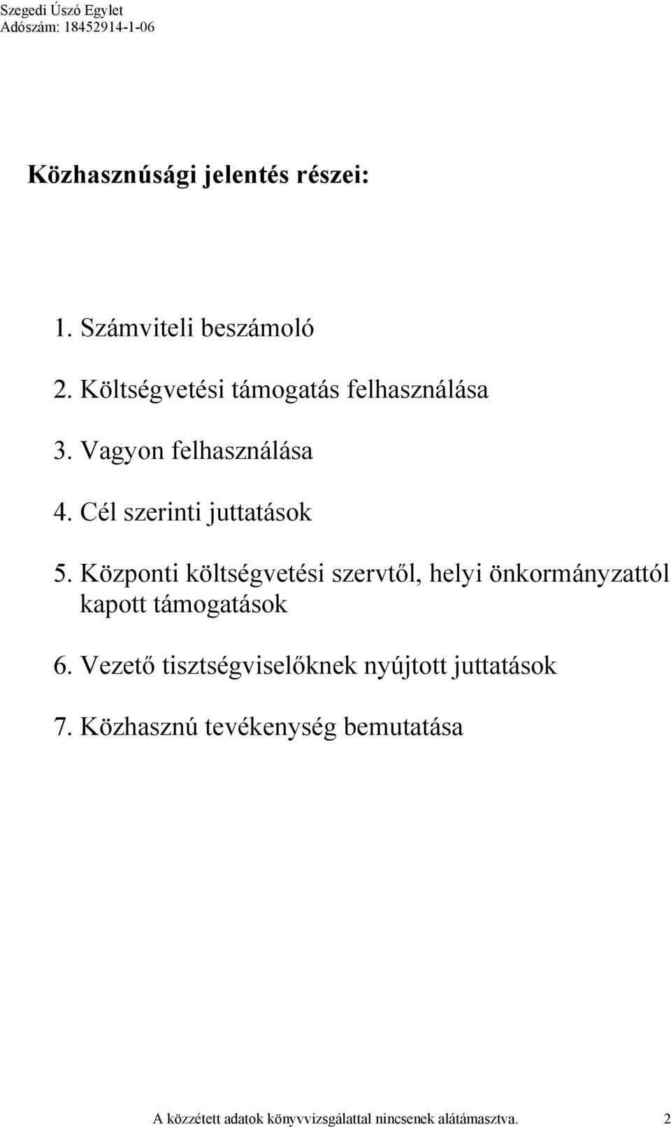 Központi költségvetési szervtől, helyi önkormányzattól kapott támogatások 6.