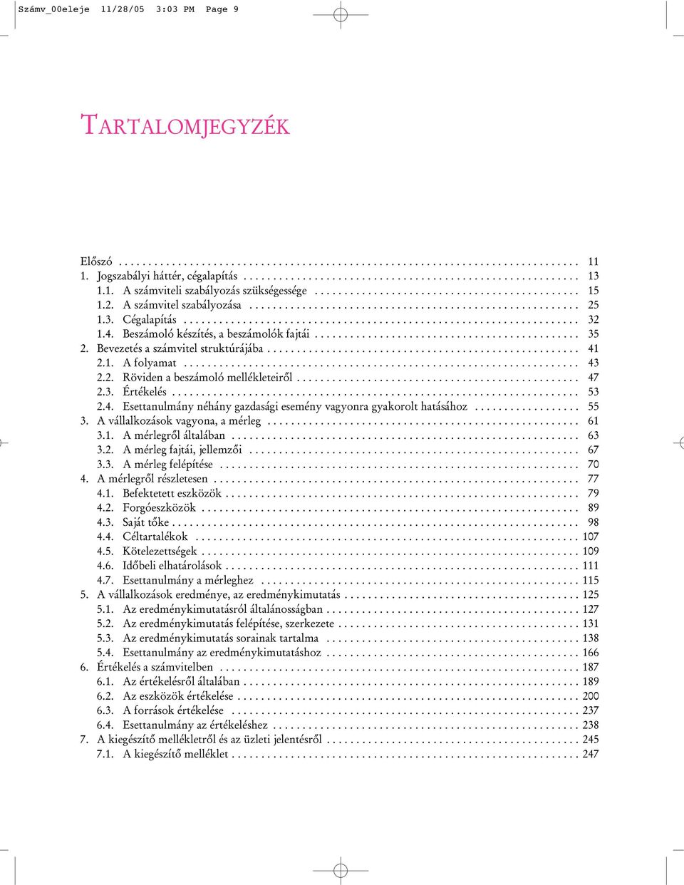 .................................................................. 32 1.4. Beszámoló készítés, a beszámolók fajtái............................................. 35 2.