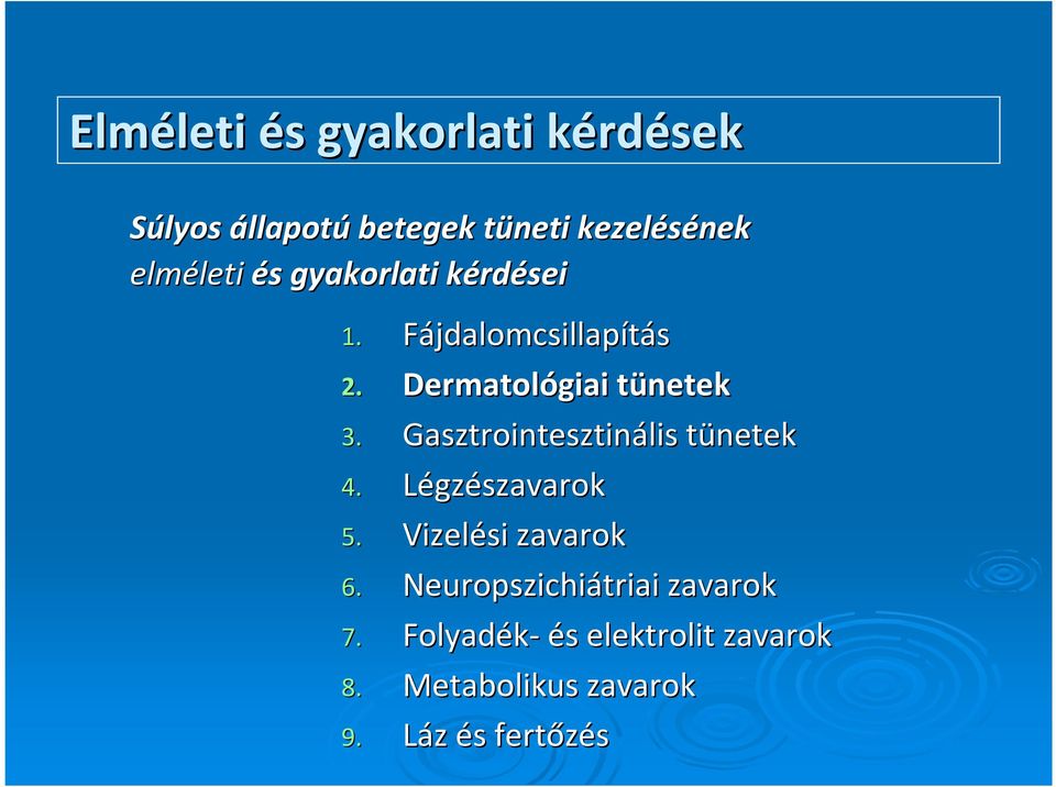 Dermatológiai tünetekt 3. Gasztrointesztinális tünetek 4. Légzészavarok 5.
