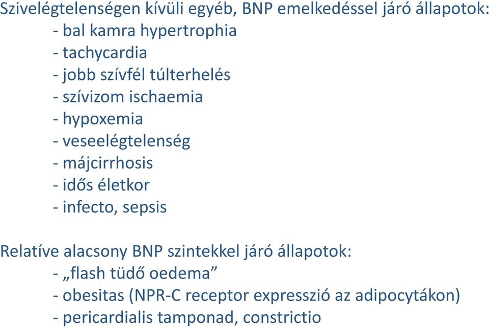 májcirrhosis - idős életkor - infecto, sepsis Relatíve alacsony BNP szintekkel járó állapotok: -